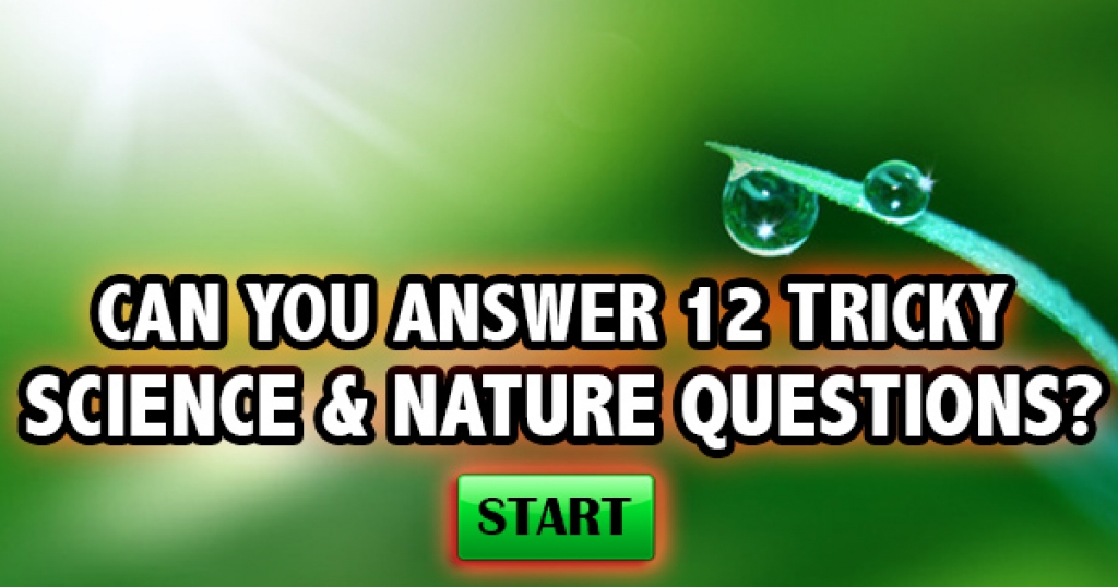 Science And Nature Quiz Questions Science And Nature Quiz Questions