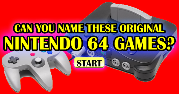 Can You Name These Original Nintendo 64 Games?
