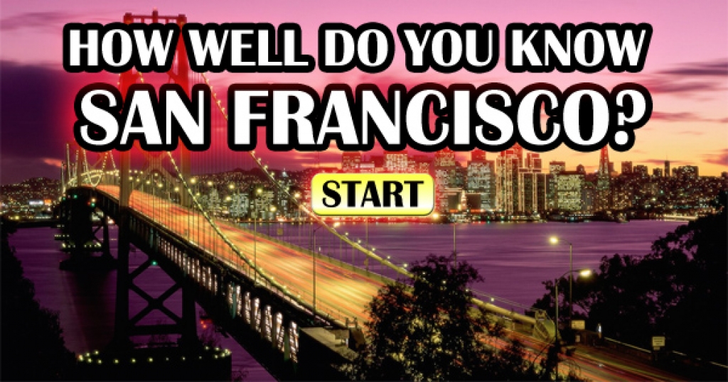 How Well Do You Know San Francisco?