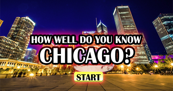 How Well Do You Know Chicago?