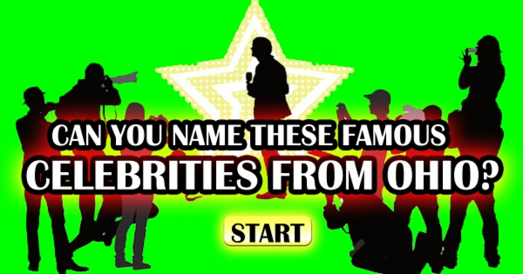 Can You Guess These Famous Celebrities From Ohio?