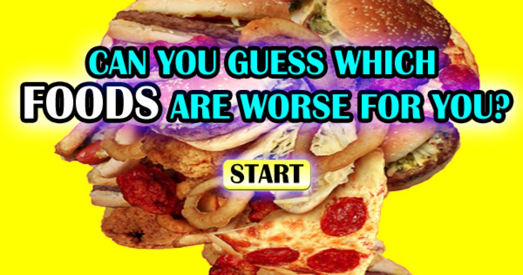 Can You Guess Which Foods Are Worse For You?