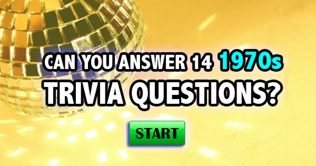 Can You Answer These 14 1970s Trivia Questions?