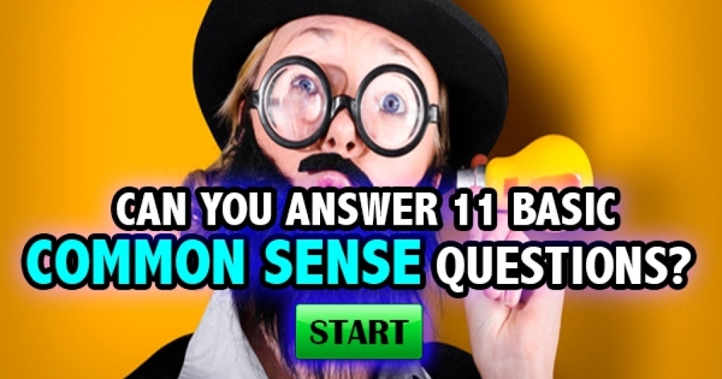 Can You Answer 11 Basic Common Sense Questions?