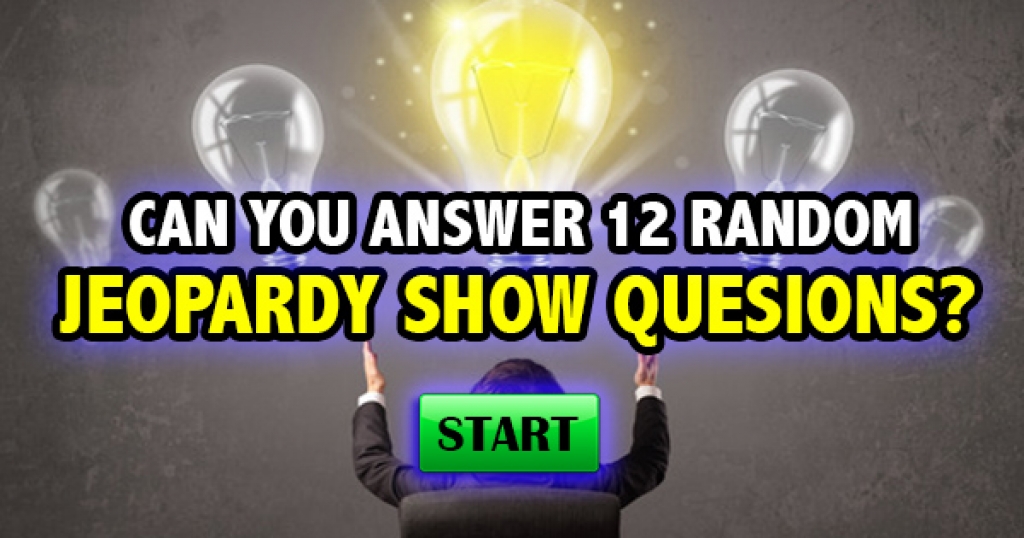 Can You Answer 12 Jeopardy Show Questions? 
