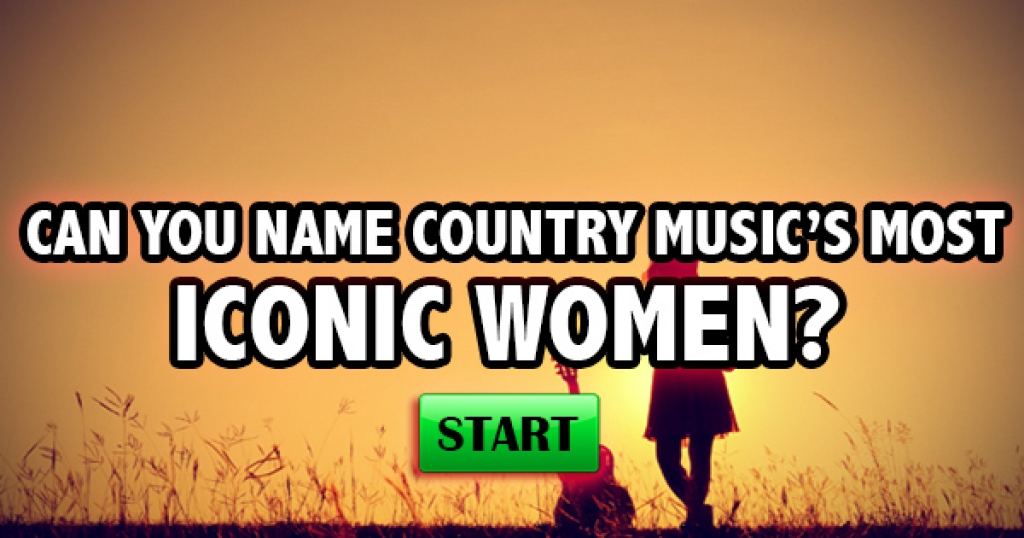 Can You Name Country Music’s Most Iconic Women?