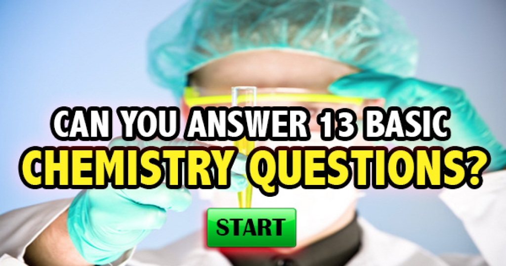 Can You Answer These 13 Basic Chemistry Trivia Questions?