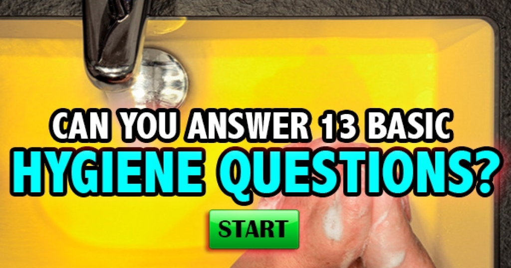 Can You Answer 13 Basic Hygiene Questions?