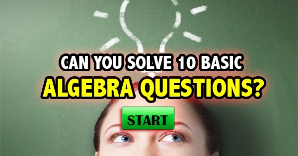 Can You Solve 10 Basic Algebra Questions?
