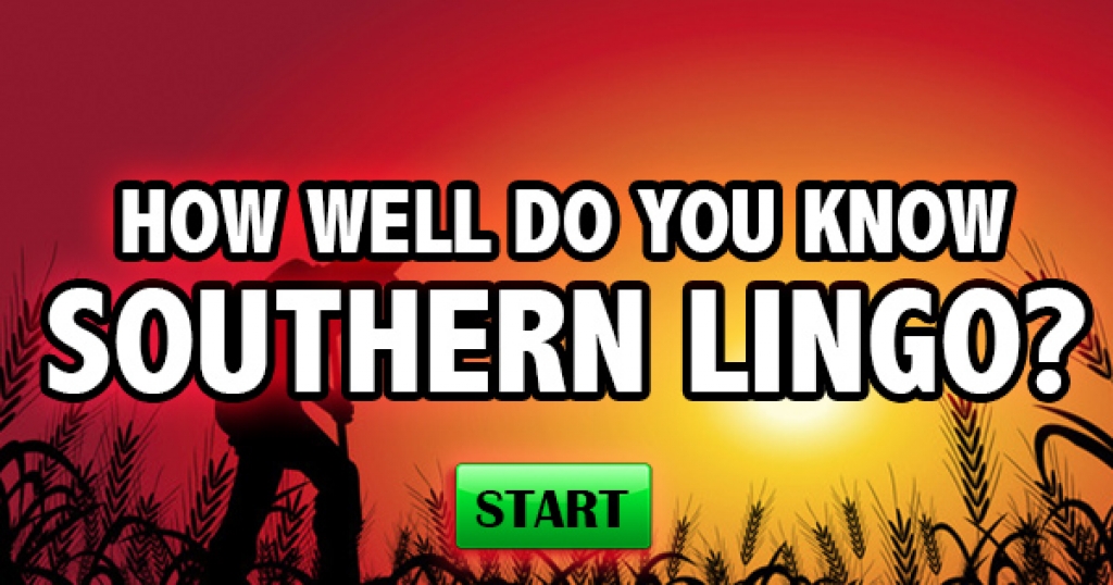 How Well Do You Know Southern Lingo?