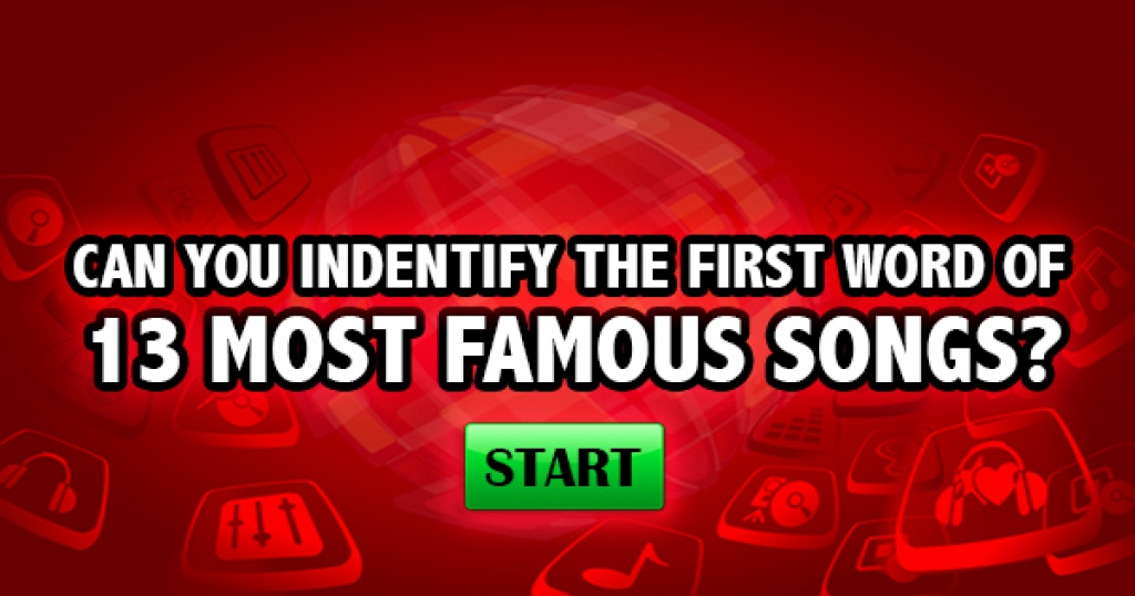 Can You Identify The First Words Of 13 Famous Songs? 