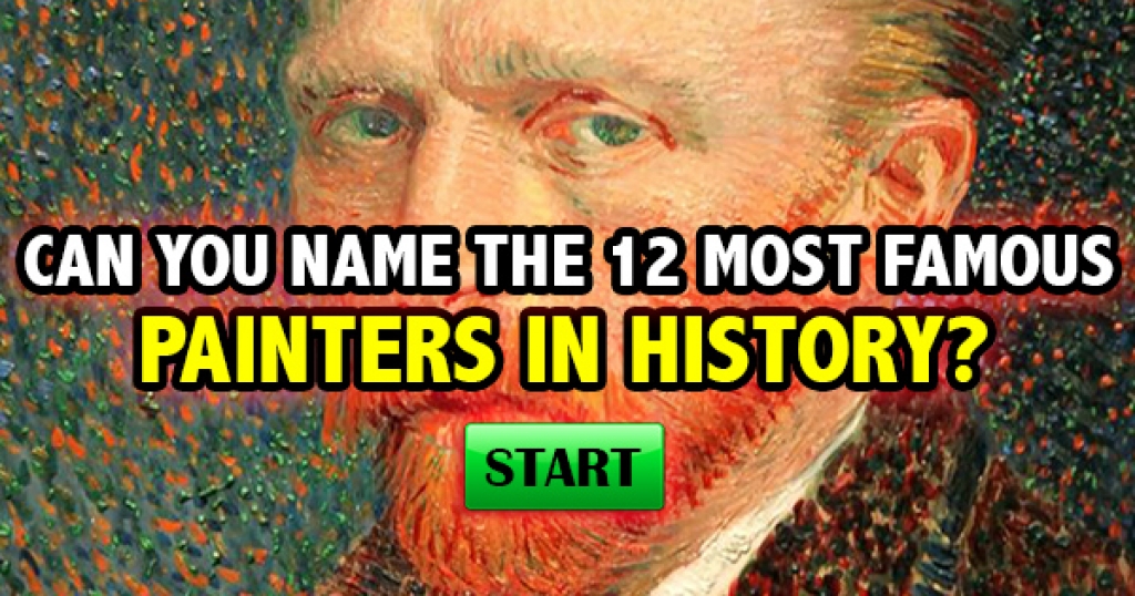 Can You Name The 12 Most Famous Painters In History?