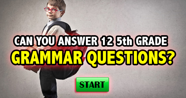 Can You Answer 12 5th Grade Grammar Questions?