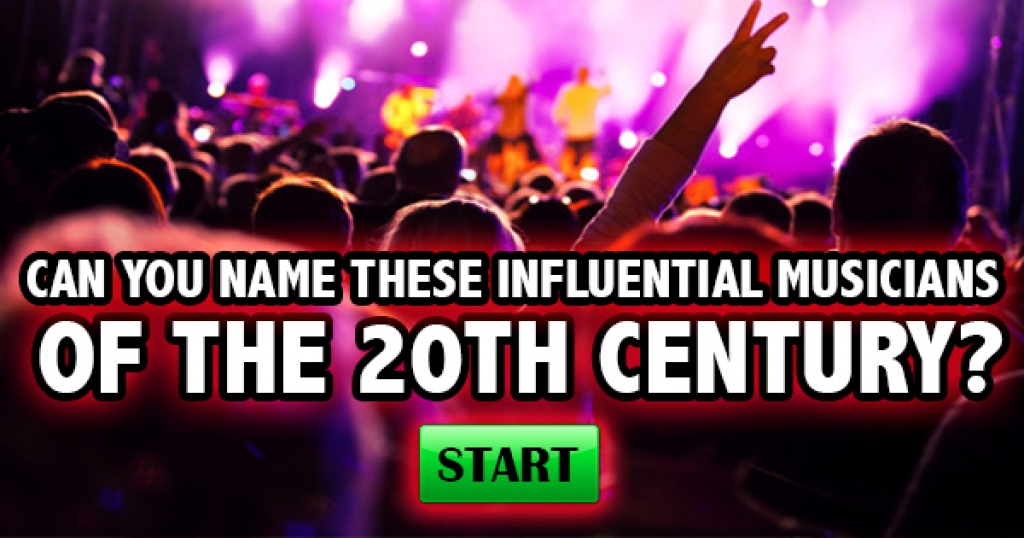 Can You Name These Influential Musicians Of The 20th Century?