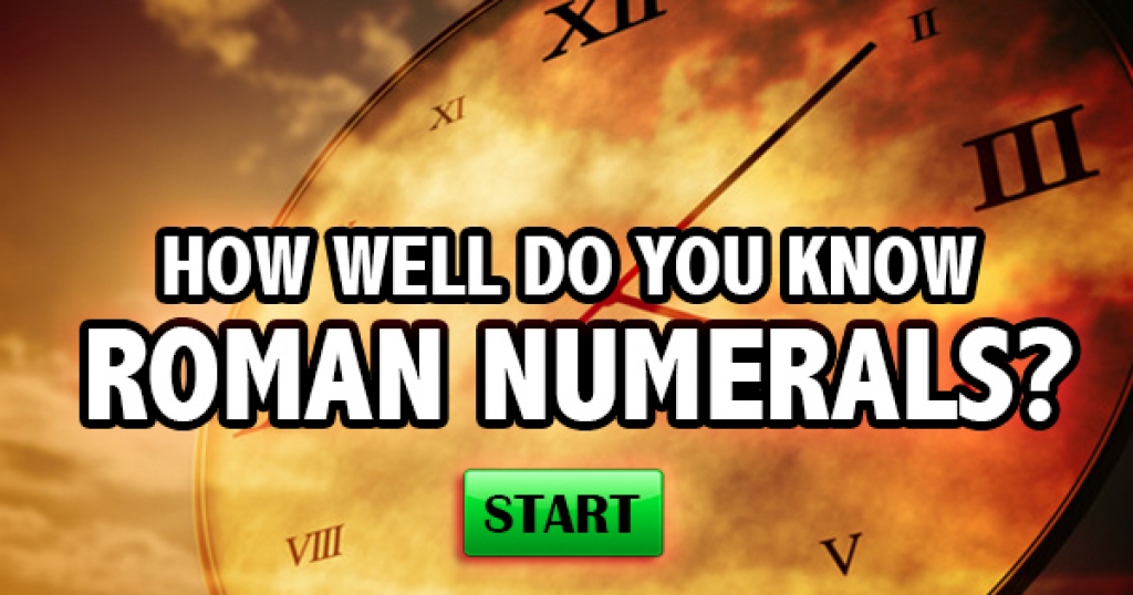 How Well Do You Know Roman Numerals?