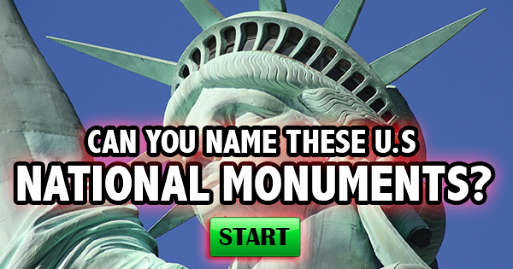 Can You Name These US National Monuments?