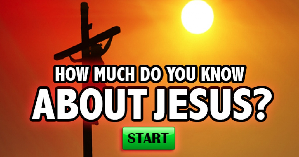 How Much Do You Know About Jesus?