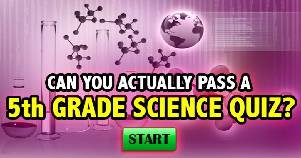 Can You Pass A 5th Grade Science Quiz?