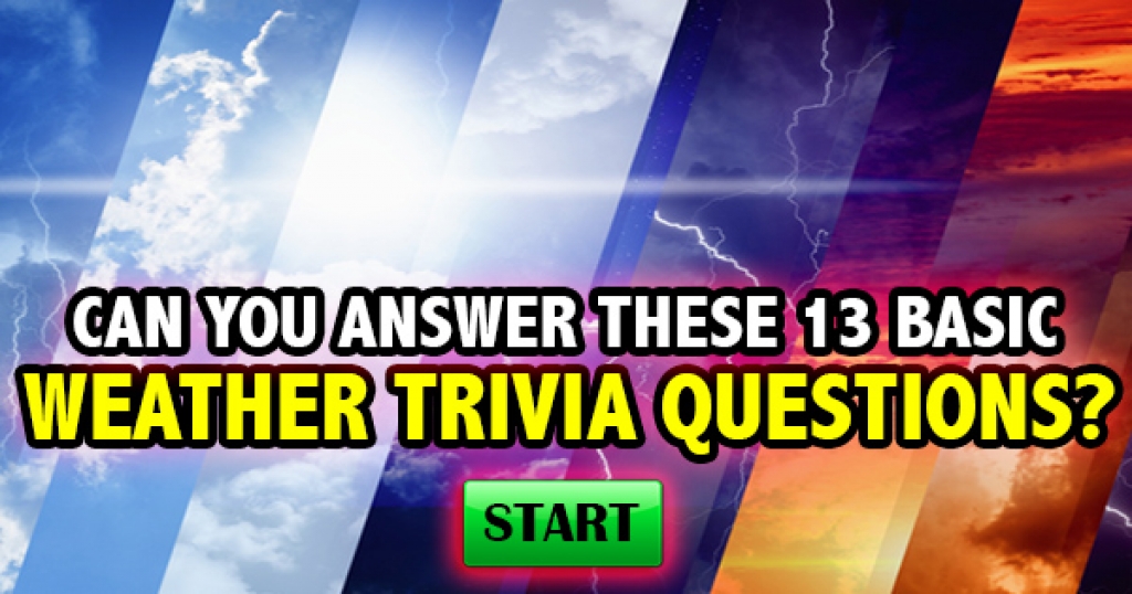 Can You Answer These 13 Basic Weather Trivia Questions?