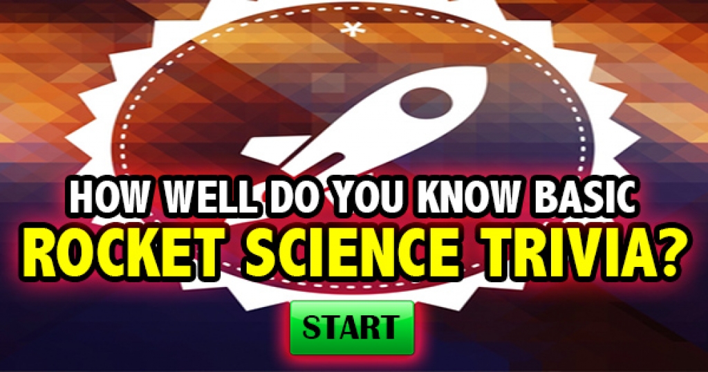 How Well Do You Know Basic Rocket Science Trivia?