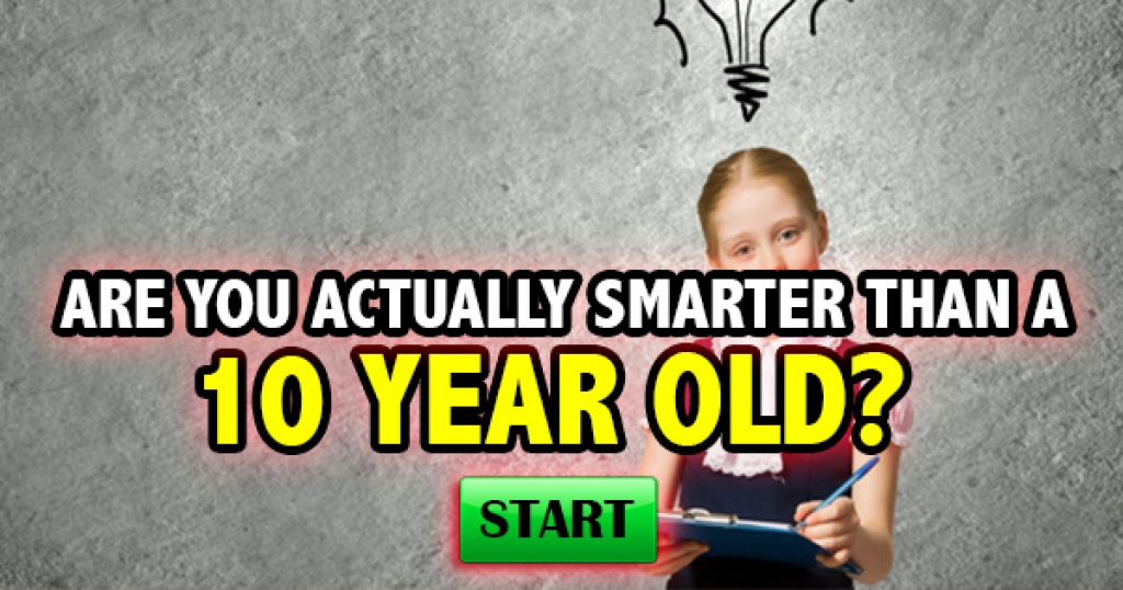 Are You Smarter Than A 10 Year Old?