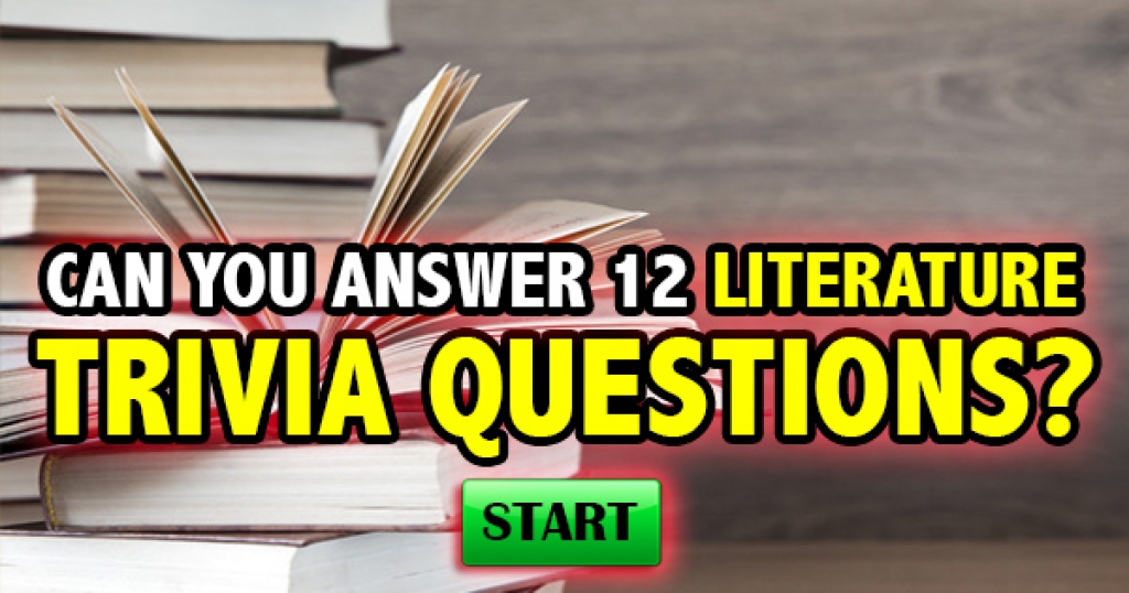 Can You Answer 12 Literature Trivia Questions?