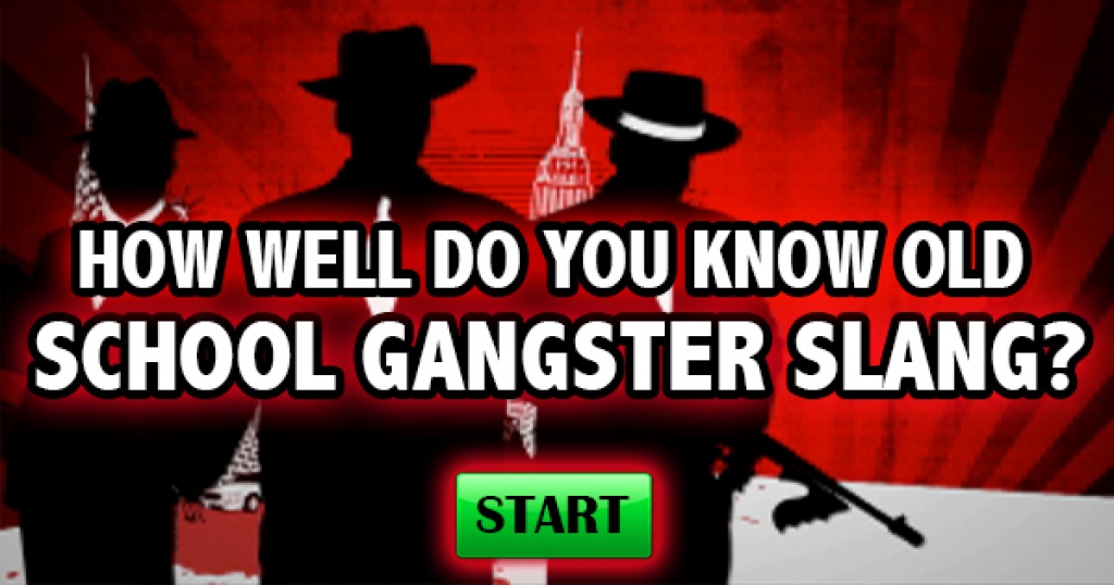 How Well Do You Know Old School Gangster Slang?