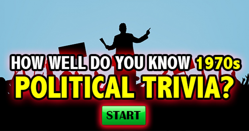 How Well Do You Know 1970s Political Trivia?