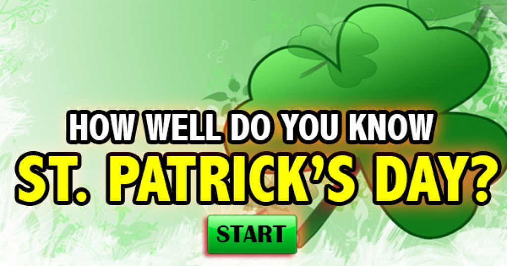 How Well Do You Know St. Patrick’s Day?