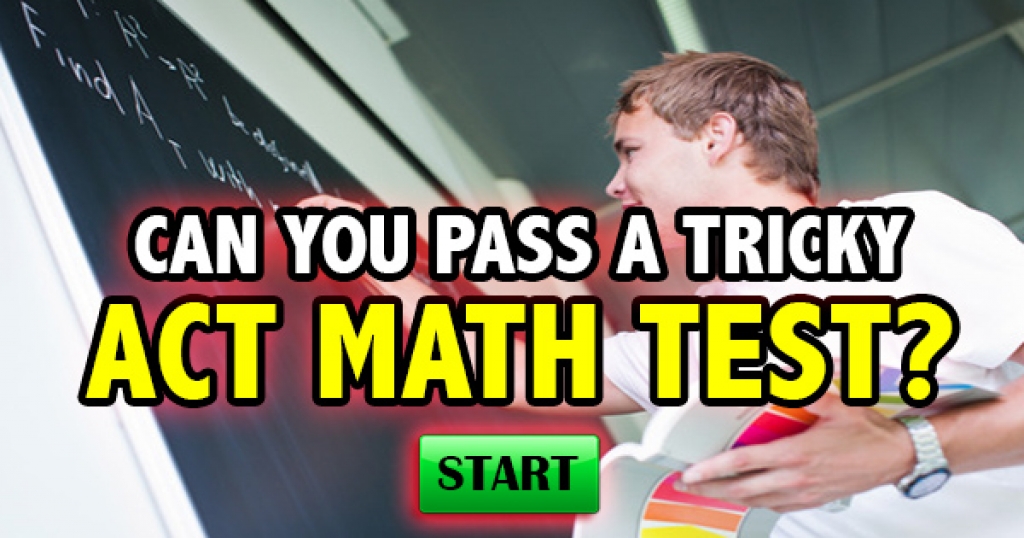 Can You Pass A Tricky ACT Math Test?