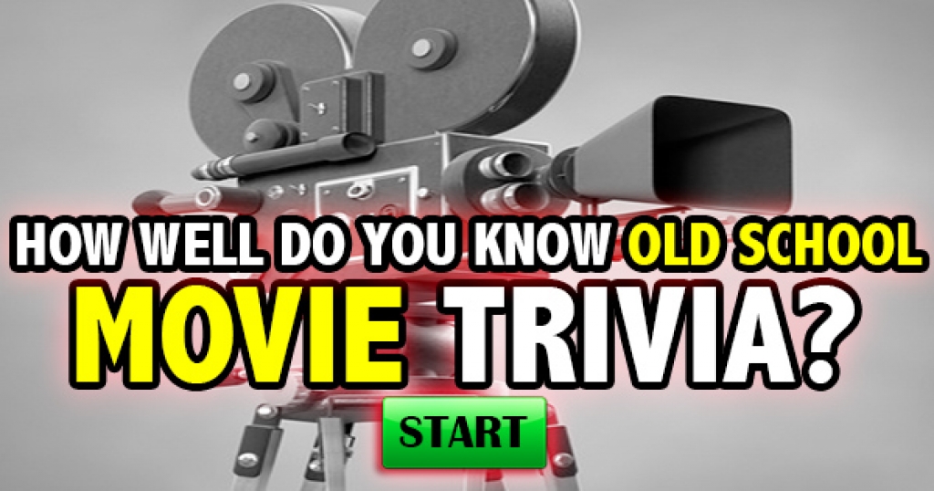 How Well Do You Know Old School Movie Trivia?