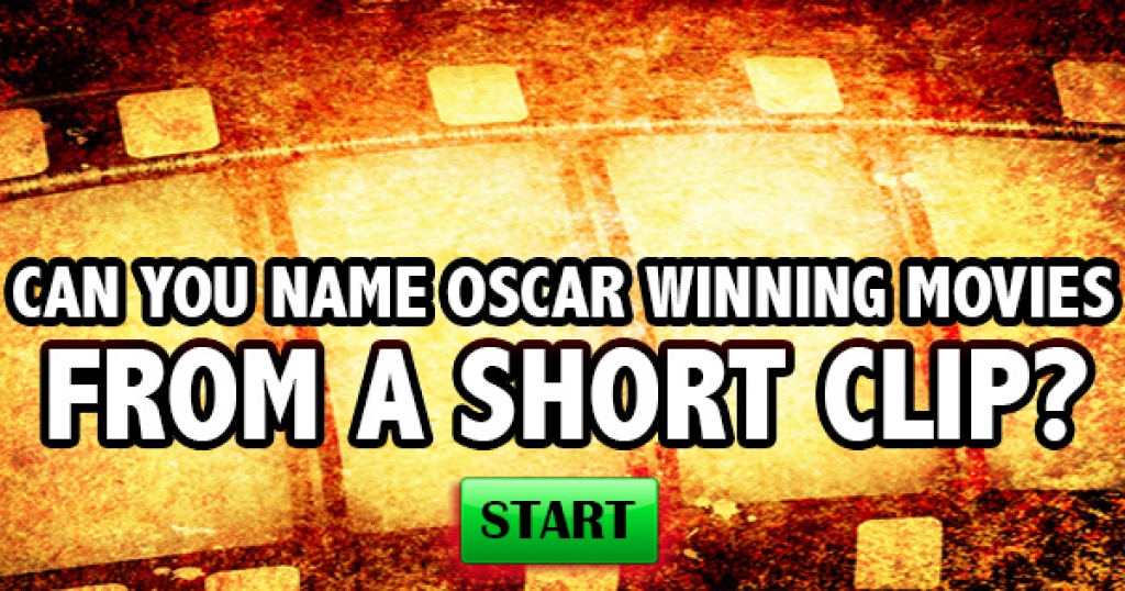 Can You Name Oscar Winning Movies From A Short Clip?