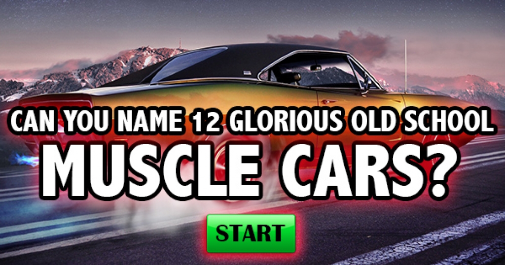 Can You Name 12 Glorious Old School Muscle Cars?