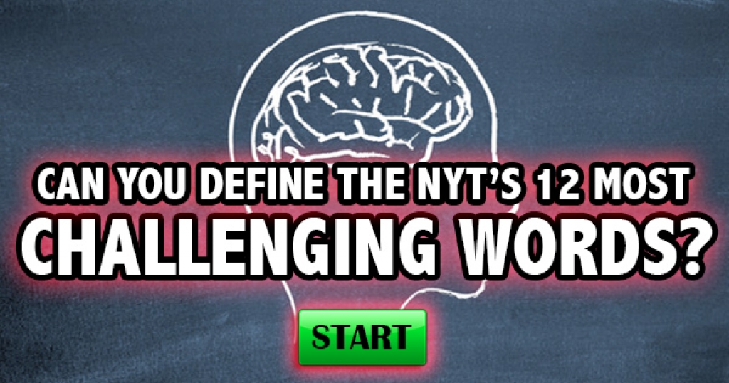 Can You Define The NYT’s 12 Most Challenging Words?