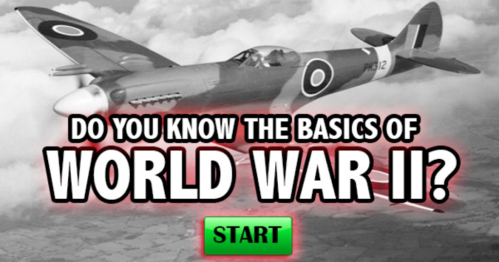 Do You Know The Basics Of World War II?