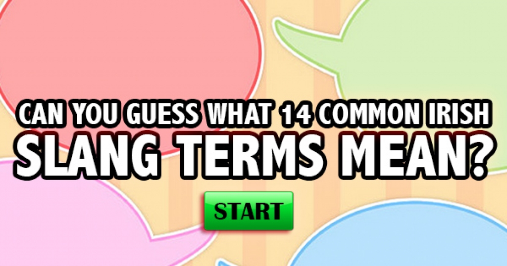 Can You Guess What 14 Common Irish Slang Terms Mean?