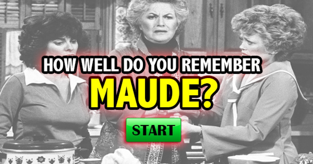 How Well Do You Remember Maude?