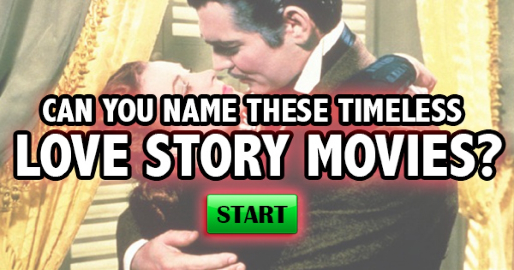 Can You Name These Timeless Love Story Movies?