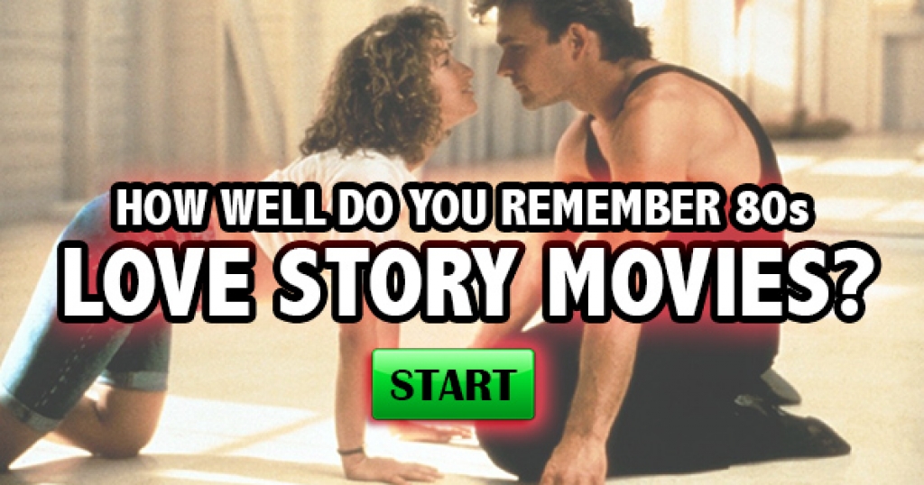How Well Do You Remember The Great Love Story Movies of the 80s?