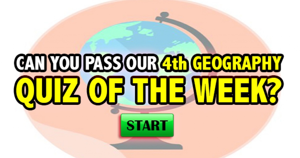 Can You Pass Our 4th Geography Quiz of the Week?