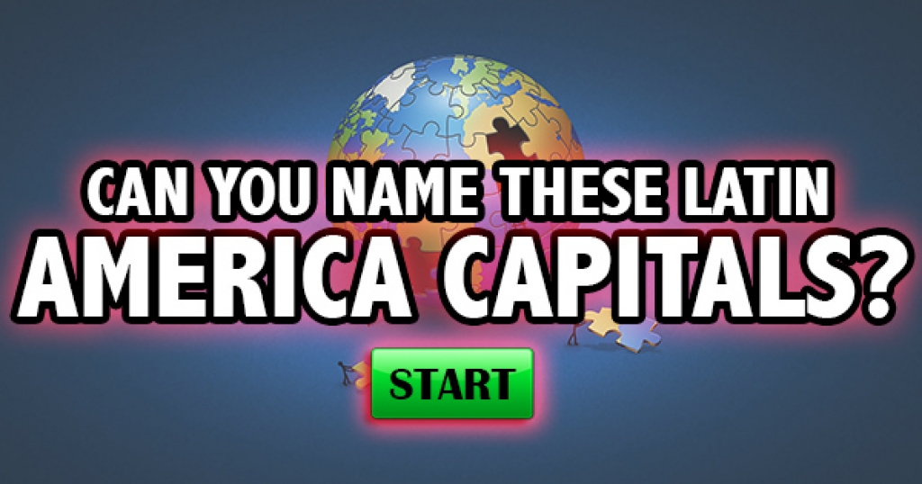 Can You Name These Capitals Of Latin America?
