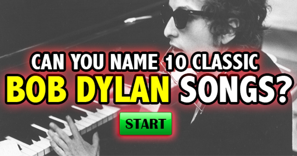 Can You Name 10 Classic Bob Dylan Songs?