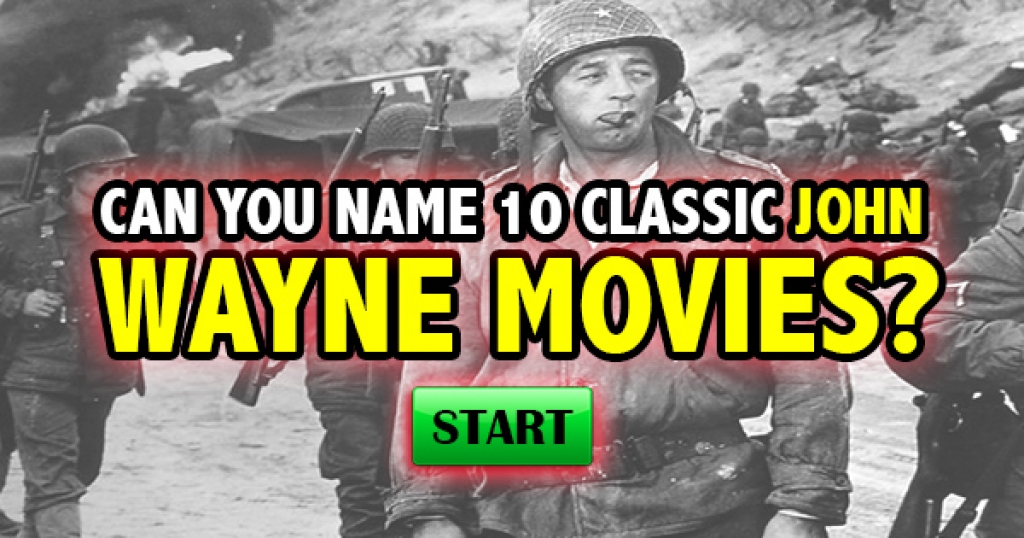 Can You Name 10 Classic John Wayne Movies?