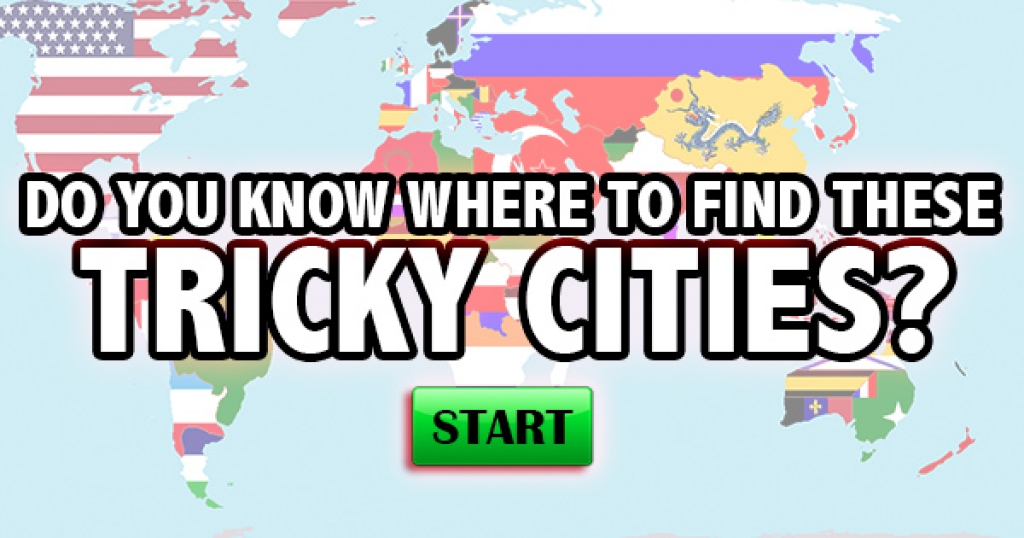 Do You Know Where to Find These Tricky Cities?