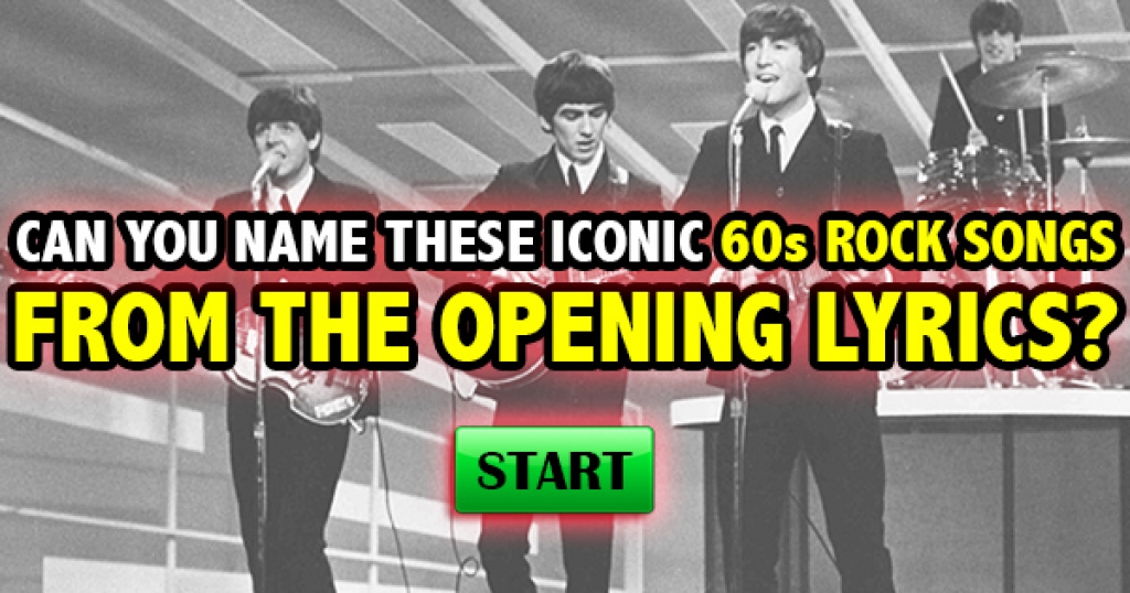 Can You Name These Iconic 60s Rock Songs From The Opening Lyrics?