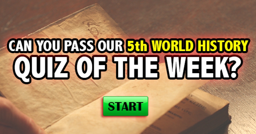 Can You Pass Our 5th World History Quiz of the Week?