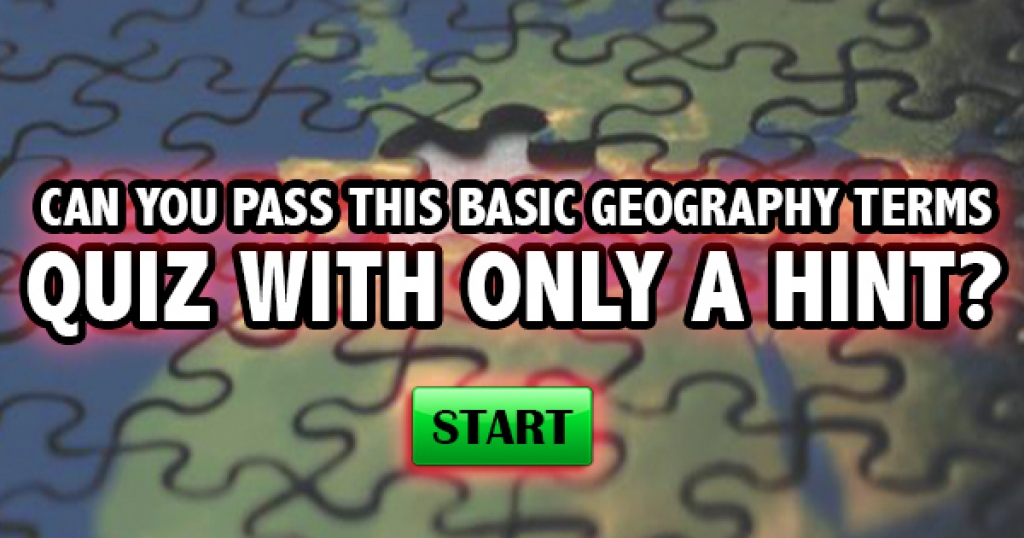 Can You Pass This Basic Geography Terms Quiz With Only A Hint?