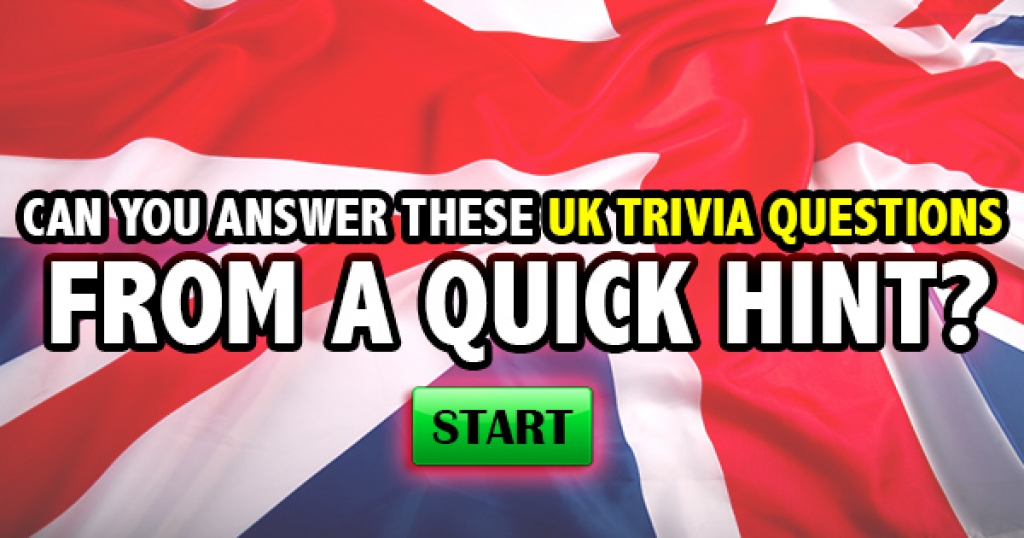 Can You Answer These UK Trivia Questions From A Quick Hint?