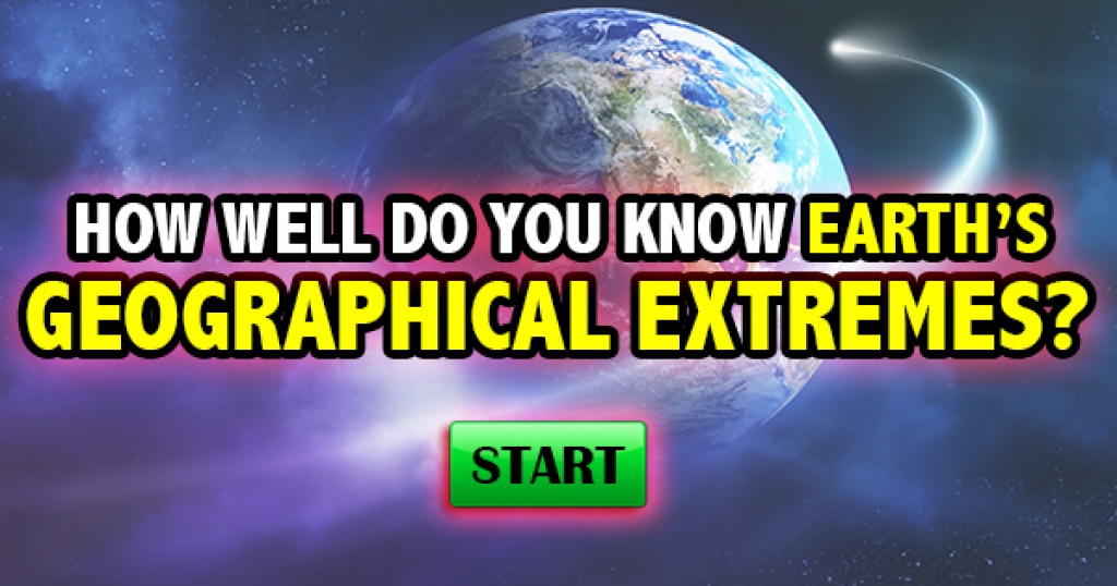 How Well Do You Know Earth’s Geographical Extremes?