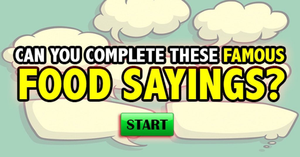 Can You Complete These Famous Food Sayings?